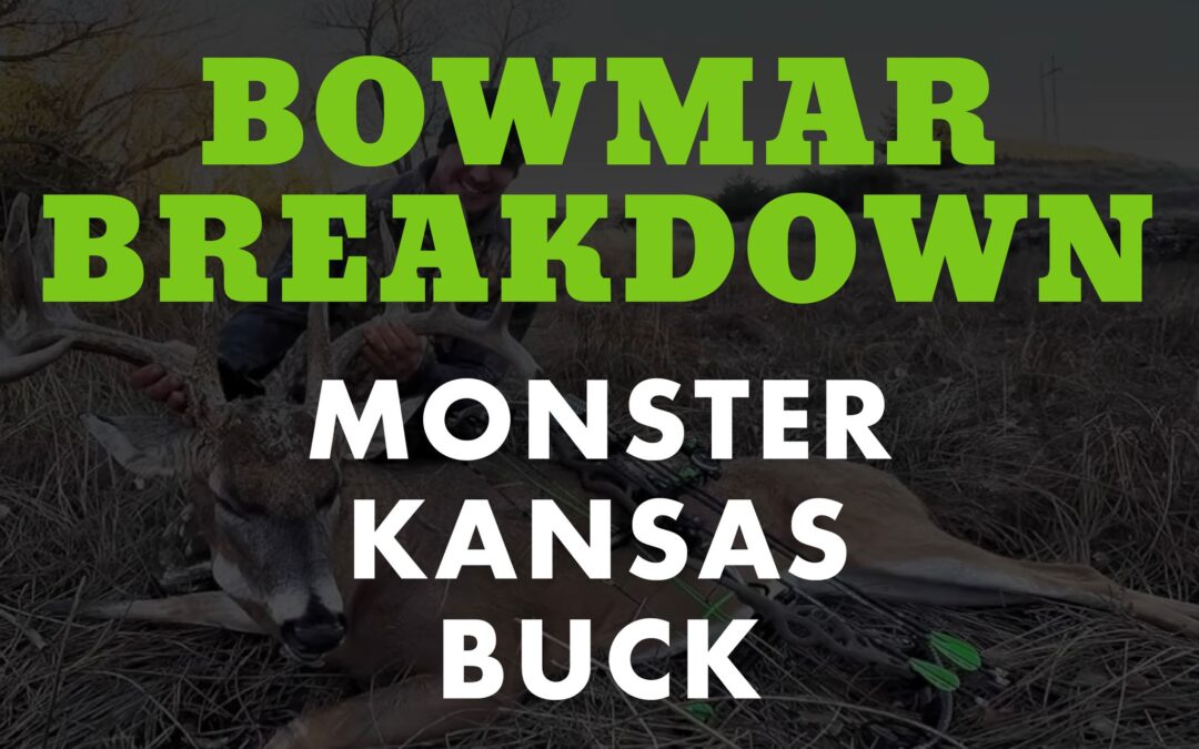 Josh Bowmar’s Monster Kansas Buck | Bowmar Breakdown